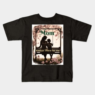 Mothers day, Mom Always There for me - You're my sunshine Kids T-Shirt